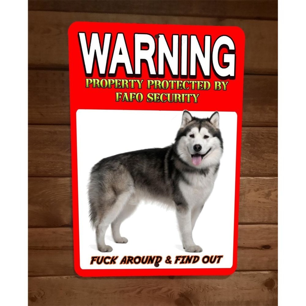 Property Protected FAFO Security Alaskan Malamute Dog 8x12 Wall Animal Sign